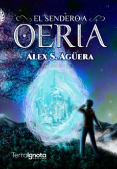 el sendero a oeria (ebook)-alex s. aguera-9788494923517