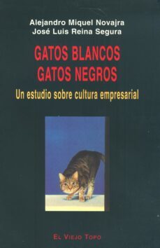gatos blancos, gatos negros: un estudio sobre la cultura empresar ial-9788495224217