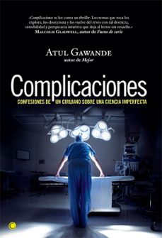 complicaciones: confesiones de un cirujano sobre una ciencia impe rfecta-9788495348517