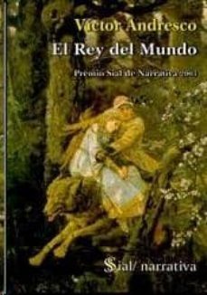 el rey del mundo (premio sial de narrativa 2003)-9788495498717