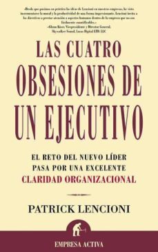 las cuatro obsesiones de un ejecutivo: el reto del nuevo lider pa sa por una excelente claridad organizacional-9788495787217
