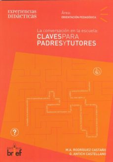 la conversacion en la escuela: claves para padres y tutores-g antich castellano-maria angeles rodriguez castaño-9788495895417