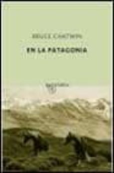en la patagonia-bruce chatwin-9788495971517