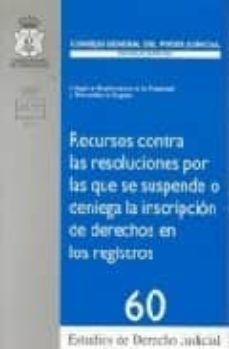 recursos contra las resoluciones por las que se suspende o denieg a la inscripcion de derechos en los registros-9788496228917