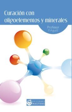 curacion con oligoelementos y minerales: salud, vida y deporte-p. agusti-9788496319417