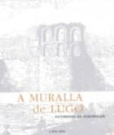 a muralla de lugo: patrimono da humanidade-9788496403017