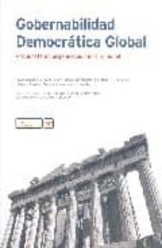 gobernabilidad democratica global: propuestas de organizacion institucional-ivan capdevila-9788496700017