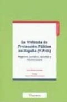 la vivienda de proteccion publica en españa (v.p.o.): regimen jur idico, ayudas y limitaciones-luis estival alonso-9788496705517