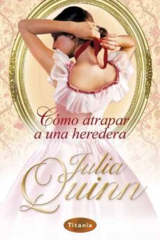 (pe) como atrapar a una heredera-julia quinn-9788496711617
