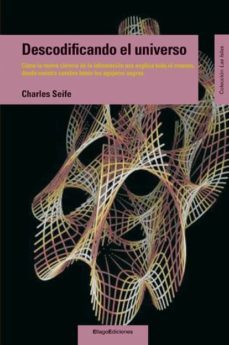 descodificando el universo: como la nueva ciencia de la informaci on nos explica todo el cosmos, desde nuestro cerebro hasta los agujeros negros-9788496720817