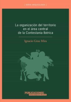 la organizacion del territorio en el area central de la contestania iberica (ebook)-ignacio grau mira-9788497176217