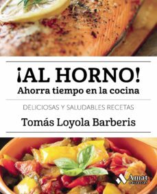 ¡al horno!: ahorra tiempo en la cocina-tomas loyola barberis-9788497359917