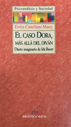 el caso dora, mas alla del divan: diario imaginario de ida bauer-eloisa castellano maury-9788497421317