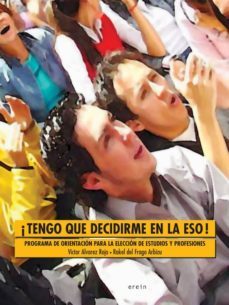 ¡tengo que decidirme en la eso! : programa de orientacion para la eleccion de estudios y profesiones. cuaderno de actividades-rakel del frago arbizu-victor alvarez rojo-9788497463317