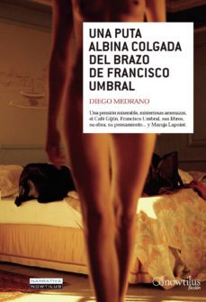 una puta albina colgada del brazo de francisco umbral-diego medrano-9788497635417