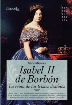 isabel ii, la reina de los tristes destinos-silvia miguens-9788497636117