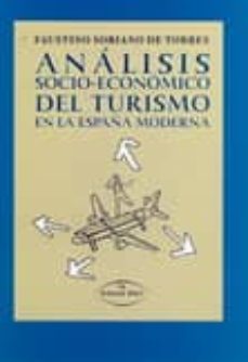 analisis socio-economico del turismo en la españa moderna-faustino soriano de torres-9788497707817
