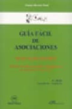 guia facil de asociaciones: manual de gestion para la creacion, d esarrollo y dinamizacion de entidades no lucrativas (4ª ed.)-9788497728317