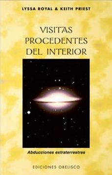 visitas procedentes del interior: encuentros con extraterrestres y la evolucion de la especie-lyssa royal-keith priest-9788497772617