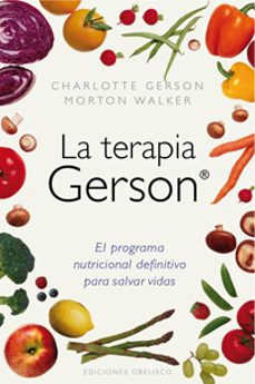 la terapia gerson: el programa nutricional definitivo para salvar vidas-charlotee gerson-9788497777117