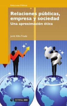 relaciones publicas, empresas y sociedad: una aproximacion etica-jordi xifra-9788497880817