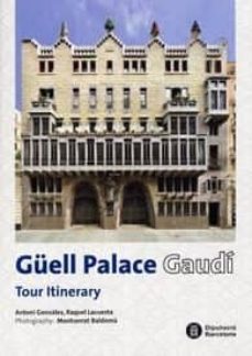 guell palace. gaudi. tour itinerary-antoni gonzalez-9788498035117