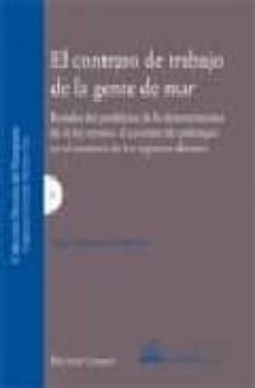el contrato de trabajo de la gente de mar: estudio del problema d e la determinacion de la ley rectora al contrato de embarque en el contexto de los registros abiertos-olga fotinopoulou basurko-9788498363517