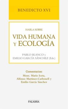 benedicto xvi habla sobre vida humana y ecologia-joseph benedicto xvi ratzinger-9788498408317