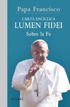 lumen didei carta enciclica-jorge bergoglio papa francisco-9788498409017