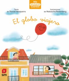 el globo viajero (mis primeros cuentos) nivel 2 caligrafica-daniel nesquens-9788498569117