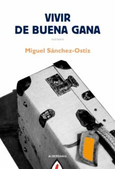 vivir de buena gana-miguel sanchez ostiz-9788498682717