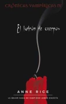 el ladron de cuerpos (cronicas vampiricas iv)-anne rice-9788498722017