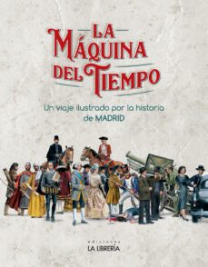 la maquina del tiempo. un viaje ilustrado por la historia de madrid-9788498734317