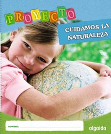 proyecto cuidamos la naturaleza. educacion infantil. segundo ciclo-9788498778717