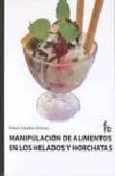 manipulacion de alimentos en los helados y horchatas-rafael ceballos atienza-9788498910117