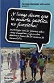 ¡y luego dicen que la escuela publica no funciona!-fernando hernandez-9788499219417