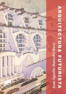 arquitectura futurista (ebook)-juan agustin (coord.) mancebo roca-julia garcia sevilla-9788499582917