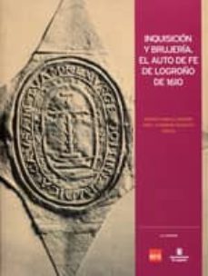 inquisicion y brujeria. el auto de fe de logroño de 1610-mikel azurmendi inchausti-9788499600017