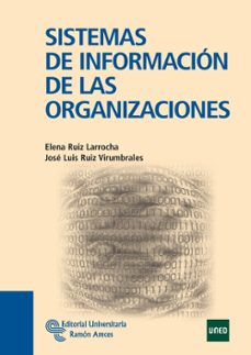 sistemas de informacion de las organizaciones-elena ruiz larrocha-jose luis ruiz virumbrales-9788499610917