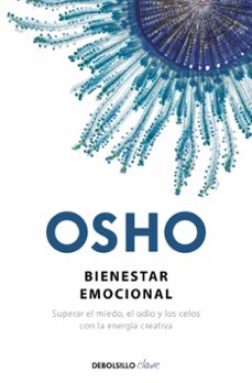 bienestar emocional: superar el miedo, el odio y los celos con la energia creativa-9788499895017