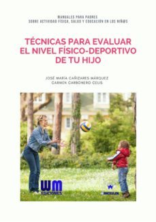 tecnicas para evaluar el nivel fisico deportivo de tu hijo (ebook)-jose maria cañizares marquez-carmen carbonero celis-9788499936017