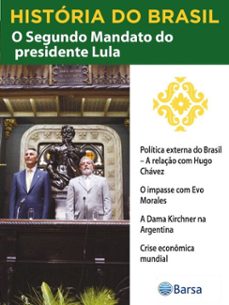 historia do brasil - livro iv - segundo mandato do presidente lula politica externa do brasil  a relaço com hugo chavez (ebook)-editora planeta do brasil-9788542236217