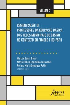 remuneraço de professores da educaço basica das redes municipais de ensino no contexto do fundeb e do pspn: volume 2 (ebook)-marcos edgar bassi-rosana maria gemaque rolim-maria dilneia espindola fernandes-9788547325817