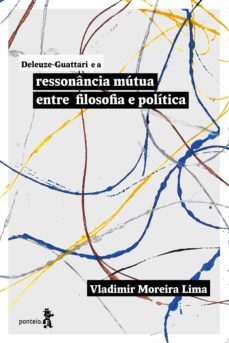 deleuze-guattari e a ressonância mútua entre filosofia e política (ebook)-vladimir moreira lima-9788564116917