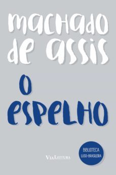 o espelho  um conto de machado de assis (ebook)-machado de assis-9788567097817