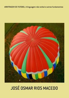 arbitragem de futebol: a linguagem no verbal e outros fundamentos (ebook)-josé osmar rios macedo-9788569756217
