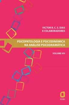 psicopatologia e psicodinamica na analise psicodramatica - volume viii (ebook)-victor r. c. s. dias-9788571832817