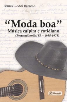 "moda boa": música caipira e cotidiano - (fernandópolis/sp – 1955-1975) (ebook)-bruno godoi barroso-9788593955617