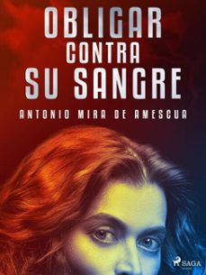 obligar contra su sangre (ebook)-antonio mira de amescua-9788726660517