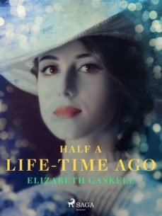 half a life-time ago (ebook)-elizabeth gaskell-9788726951417
